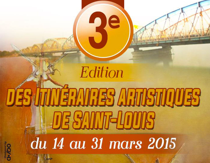 3e ÉDITION DES ITINÉRAIRES ARTISTIQUES : Saint-Louis, capitale des Arts plastiques, du 14 au 31 mars 2015.