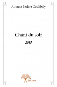 LITTÉRATURE - CHANT DU SOIR, nouveau recueil de poèmes d'Alioune Badara COULIBALY.