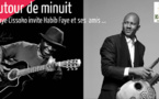 AUTOUR DE MINUIT : Ablaye CISSOKO et HABIB FAYE vont bercer Saint-Louis.